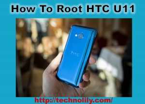 How To Root HTC U11
