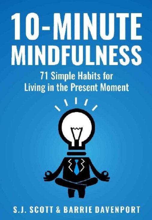 Download 10-Minute Mindfulness: 71 Habits for Living in the Present Moment PDF Free