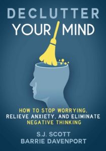 Download Declutter Your Mind: How to Stop Worrying, Relieve Anxiety, and Eliminate Negative Thinking PDF Free