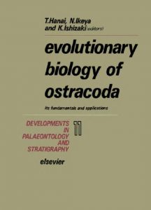 Download Evolutionary Biology of Ostracoda: Its Fundamentals and Applications (Developments in Palaeontology and Stratigraphy) PDF Free