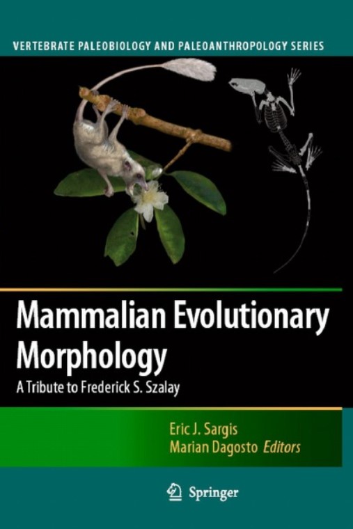 Download Mammalian Evolutionary Morphology: A Tribute to Frederick S. Szalay (Vertebrate Paleobiology and Paleoanthropology) PDF Free