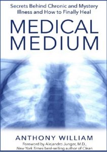 Download Medical Medium: Secrets Behind Chronic and Mystery Illness and How to Finally Heal PDF Free