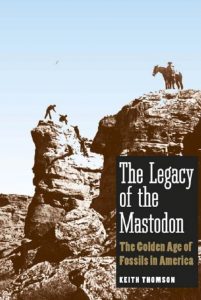 Download The Legacy of the Mastodon: The Golden Age of Fossils in America PDF Free
