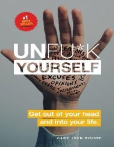 Download Unfu*k Yourself: Get Out of Your Head and into Your Life PDF Free