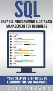Download SQL: Easy SQL Programming & Database Management For Beginners PDF Free