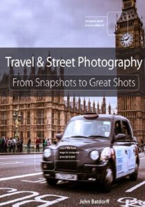 Download Travel and Street Photography: From Snapshots to Great Shots 1st Edition PDF Free