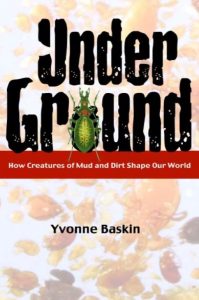 Download Under Ground: How Creatures of Mud and Dirt Shape Our World PDF Free