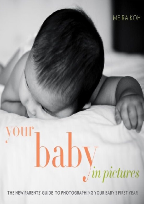 Download Your Baby in Pictures: The New Parents’ Guide to Photographing Your Baby’s First Year PDF Free