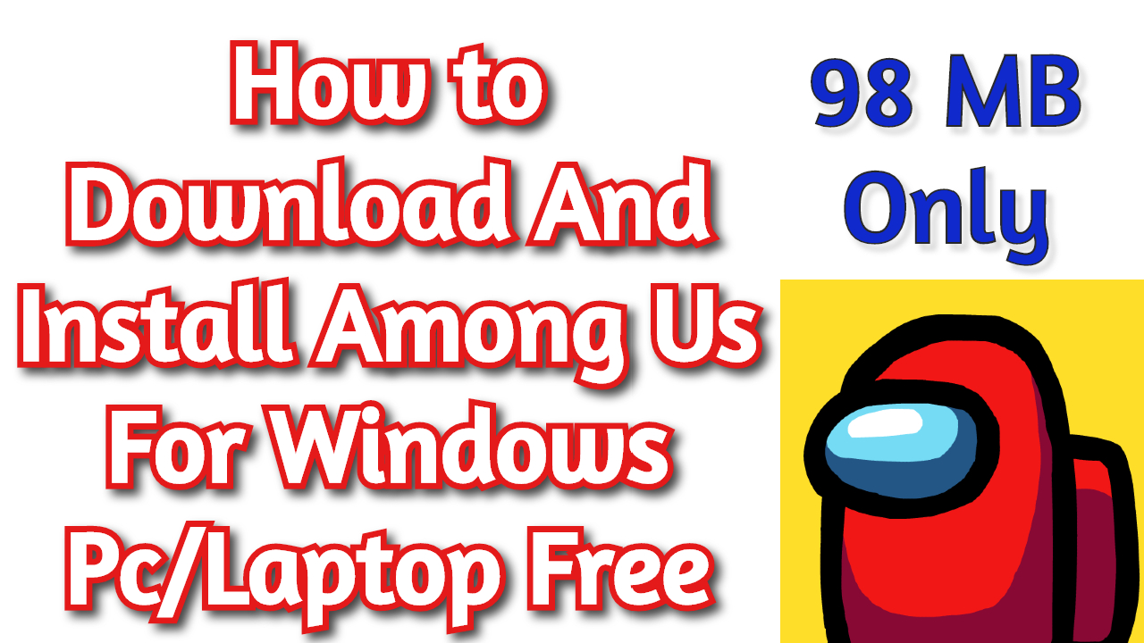 How to Download And Install Among Us For Windows Pc/Laptop Free 2020