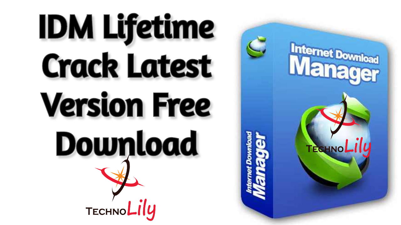 IDM Lifetime Crack Latest Version 2021 Free Download