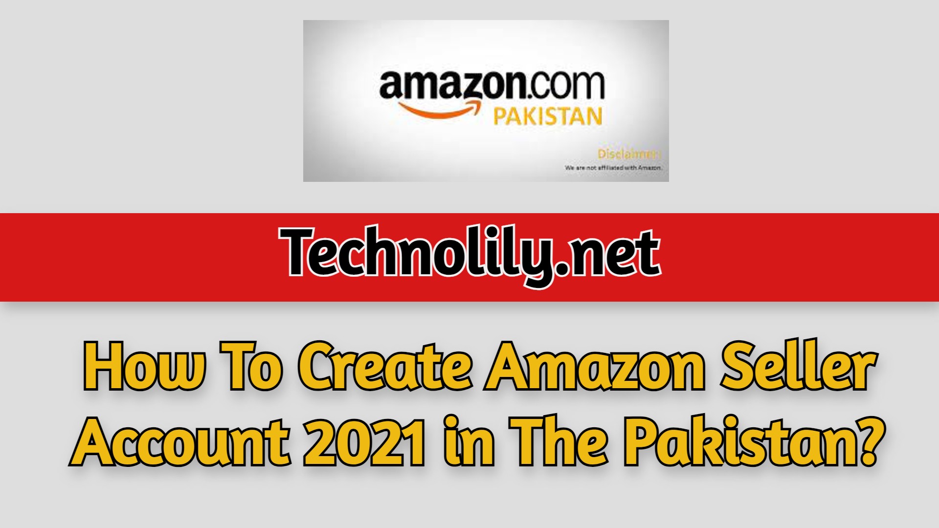 How To Create Amazon Seller Account 2021 in Pakistan?