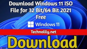 Download Windows 11 ISO File for 32 Bit/64 Bit 2021 Free